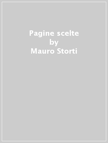 Pagine scelte - Mauro Storti