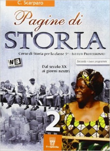 Pagine di storia. Con Approfondimenti. Per il triennio degli Ist. professionali. Con e-book. Con espansione online. 2. - C. Scarparo