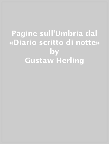 Pagine sull'Umbria dal «Diario scritto di notte» - Gustaw Herling