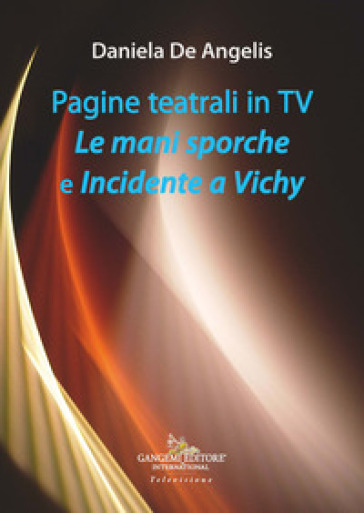 Pagine teatrali in TV. Le mani sporche e Incidente a Vichy - Daniela De Angelis