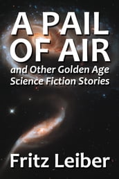 A Pail of Air and Other Golden Age Science Fiction Stories
