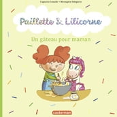 Paillette et Lilicorne (Tome 7) - Un gâteau pour maman