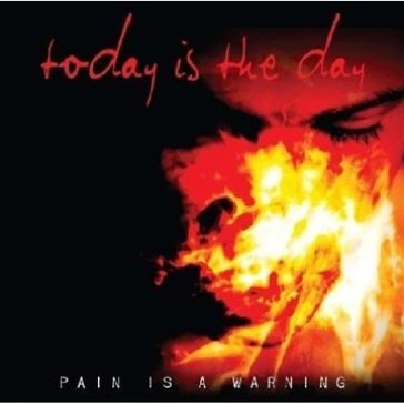 Pain is a warning - Today Is The Day