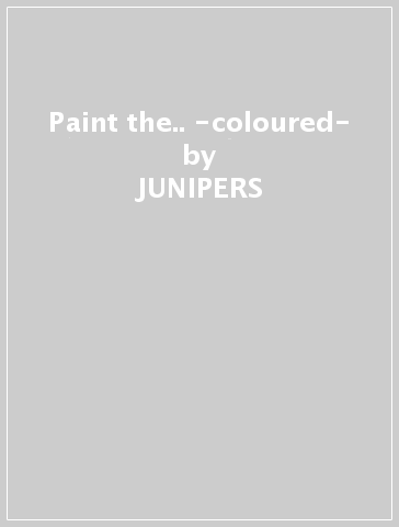 Paint the.. -coloured- - JUNIPERS