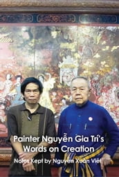 Painter Nguyn Gia Trí s Words on Creation