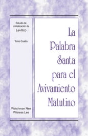 La Palabra Santa para el Avivamiento Matutino - Estudio de cristalización de Levítico, Tomo 4