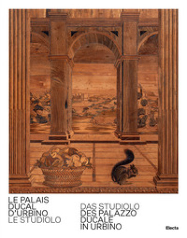 Le Palais Ducal d'Urbino. Le studiolo-Das studiolo des Palazzo Ducale In Urbino. Ediz. bilingue - Giovanni Russo