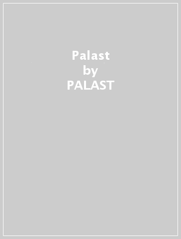 Palast - PALAST