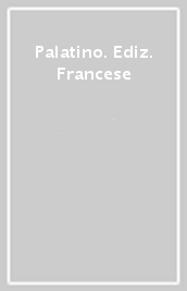 Palatino. Ediz. Francese