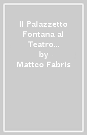 Il Palazzetto Fontana al Teatro Romano e le sedi dei magistrati Camerlenghi a Verona