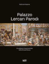 Palazzo Lercari Parodi. Un palazzo rinascimentale della Strada Nuova