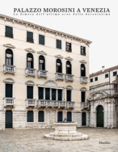Palazzo Morosini a Venezia. La dimora dell