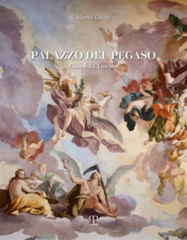 Palazzo del Pegaso. Casa della Toscana. Ediz. a colori - Matteo Cecchi