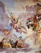 Palazzo del Pegaso. Casa della Toscana. Ediz. a colori