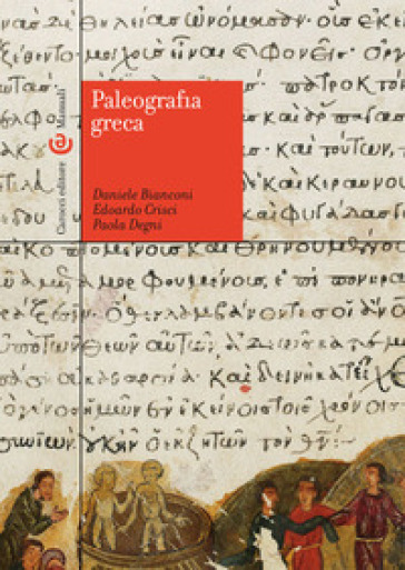 Paleografia greca - Daniele Bianconi - Edoardo Crisci - Paola Degni