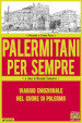 Palermitani per sempre. Viaggio emozionale nel cuore di Palermo