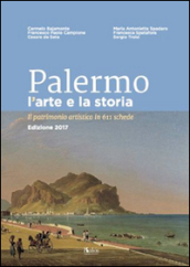 Palermo l arte e la storia. Il patrimonio artistico in 611 schede
