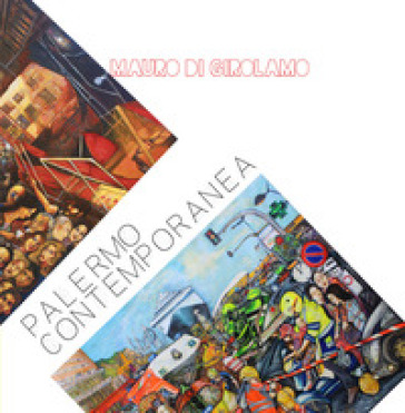 Palermo contemporanea. Ediz. a colori - Mauro Di Girolamo