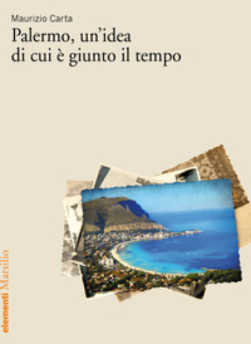 Palermo, un'idea di cui è giunto il tempo - Maurizio Carta