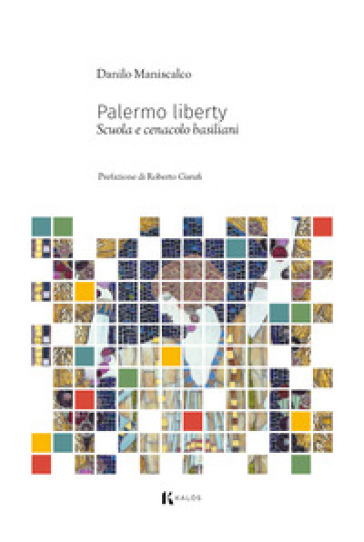 Palermo liberty. Scuola e cenacolo basiliani - Danilo Maniscalco