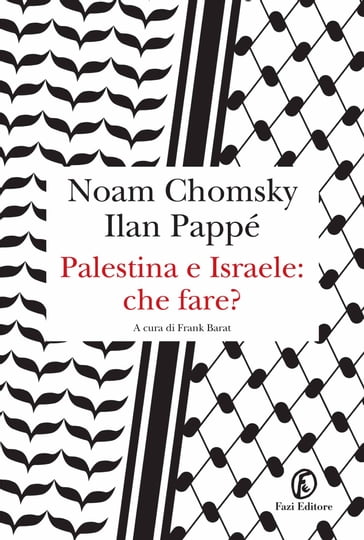Palestina e Israele: che fare? - Noam Chomsky - Ilan Pappé