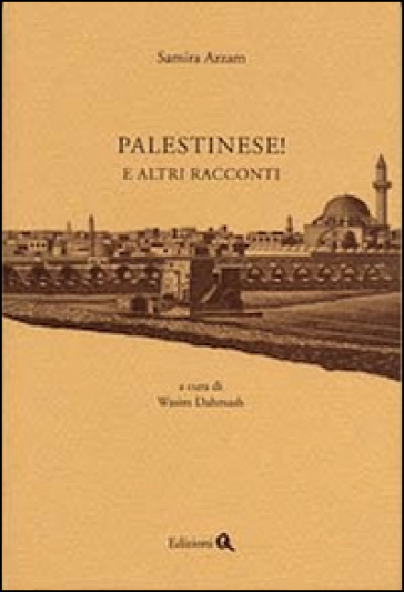 Palestinese! E altri racconti - Samira Azzam