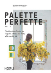 Palette perfette. Combinazioni di colore per stagione. Ispirate alla moda, all arte e allo stile. 2.