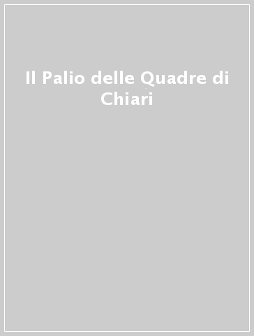 Il Palio delle Quadre di Chiari