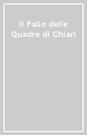 Il Palio delle Quadre di Chiari