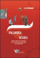 Pallavolo a scuola. Esercizi e giochi per l insegnamento della pallavolo nella scuola media e nei settori giovanili. Con DVD