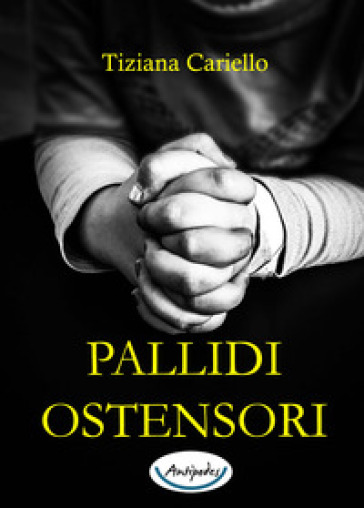 Pallidi ostensori - Tiziana Cariello