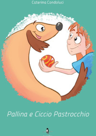 Pallina e Ciccio Pastrocchio - Caterina Condoluci