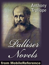 Palliser Novels: (All 6 Novels) Can You Forgive Her?, Phineas Finn, The Eustace Diamonds, Phineas Redux, The Prime Minister And The Duke s Children (Mobi Classics)