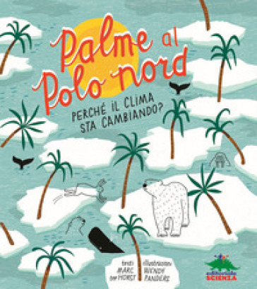 Palme al Polo Nord. Perché il clima sta cambiando? - Marc ter Horst