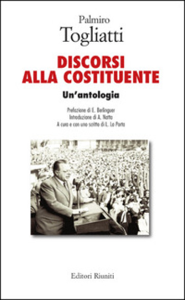 Palmiro Togliatti. Discorsi alla costituente. Un'antologia - Lelio La Porta
