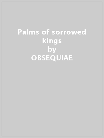 Palms of sorrowed kings - OBSEQUIAE