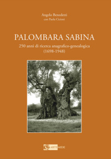 Palombara Sabina. 250 anni di ricerca anagrafico-genealogica (1698-1948)