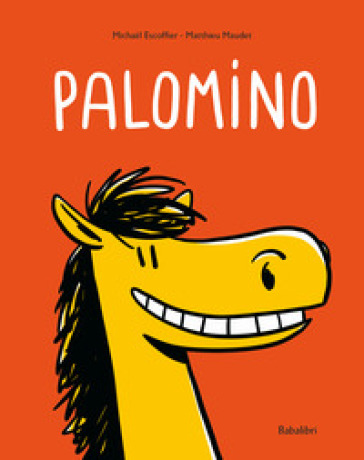 Palomino. Ediz. a colori - Matthieu Maudet - Michael Escoffier