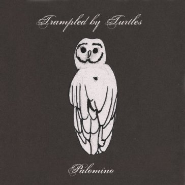 Palomino - TRAMPLED BY TURTLES