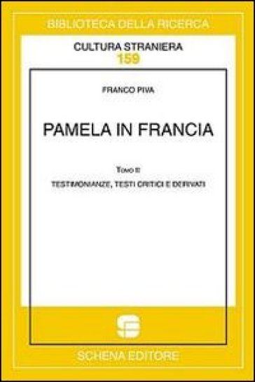 Pamela in Francia. Ediz. multilingue. 2.Testimonianze, testi critici e derivati