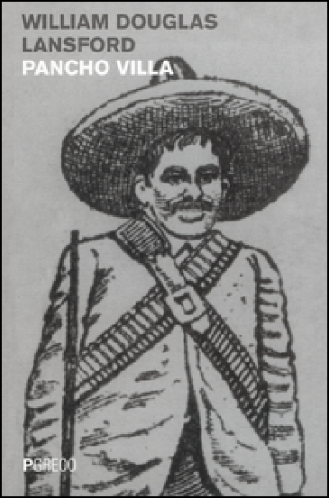 Pancho Villa - William D. Lansford