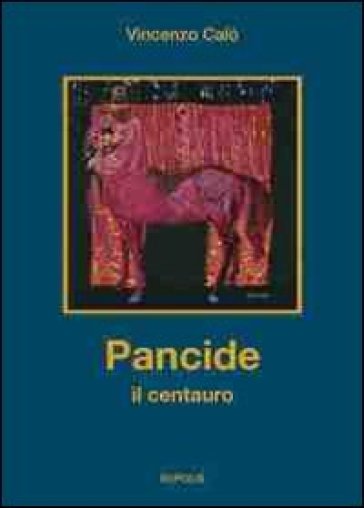 Pancide il centauro - Vincenzo Calò