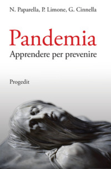 Pandemia. Apprendere per prevenire - Nicola Paparella - Pierpaolo Limone - Gilda Cinnella