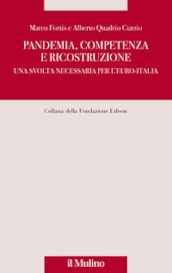 Pandemia, competenza e ricostruzione. Una svolta necessaria per l Euro-Italia