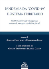 Pandemia da «Covid-19» e sistema tributario. Problematiche dell emergenza, misure di sostegno e politiche fiscali