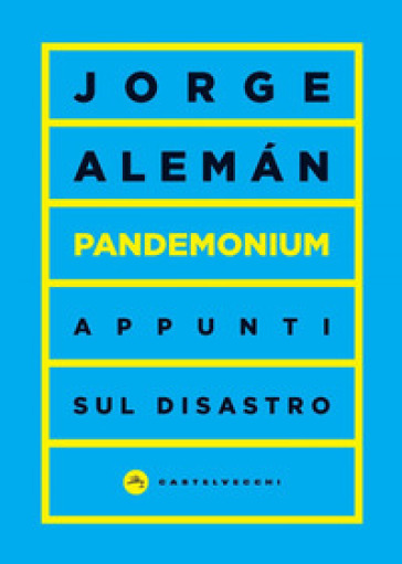 Pandemonium. Appunti sul disastro - Jorge Aleman