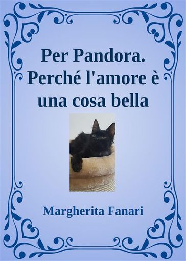 Per Pandora. Perché l'amore è una cosa bella. - Margherita Fanari