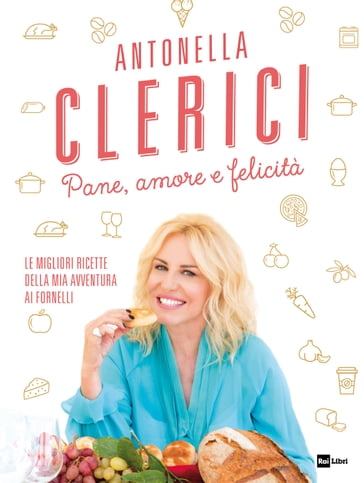 Pane, amore e felicità - Antonella Clerici