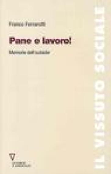 Pane e lavoro! Memorie dell'outsider - Franco Ferrarotti