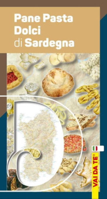 Pane, pasta e dolci di Sardegna. Ediz. italiana, tedesca, inglese e francese